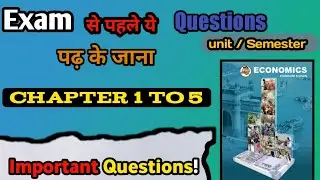 Economics Important questions for Unit and Semester exam class 11 | chapter 1 to 5 class 11th |