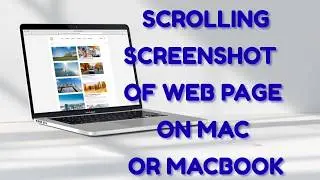 How to Take a Scrolling Screenshot on Mac or MacBook | Capture Full Page