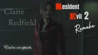 Resident Evil 2 Remake. Claire Redfield Full story Chapter A