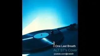 Creed - One Last Breath  - ALT ST's Cover