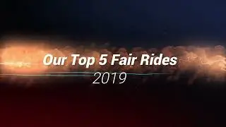 Top 5 Fair Rides of 2019