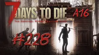 7 Days to Die Solo Alpha 16 ► #228 Schatzsuche ◄ Deutsch / German Gameplay