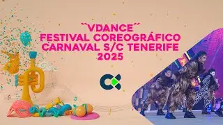VDANCE 2025 | Festival Coreogr&aacute;fico | Carnaval S/C de Tenerife 2025