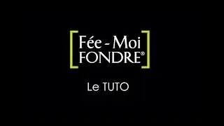 GARANCIA - Tuto Fée Moi Fondre