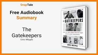 The Gatekeepers by Chris Whipple: 10 Minute Summary