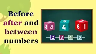 Before after and between numbers | After before between numbers for kids | Maths for Grade