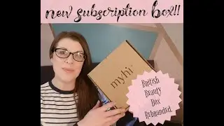 New Subscription! Unboxing MyHi, the rebranded British Beauty Box