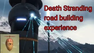 Death Stranding Road Building Experience