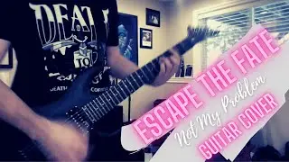 Escape the Fate | Not My Problem (Guitar Cover) (w/ Tab)