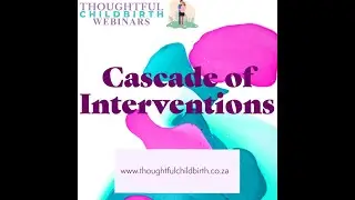Cascade of Interventions | Thoughtful Childbirth Webinars
