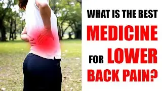 What is the best medicine for Lower Back Pain? Top 3 medicines for Lower Back Pain remedies