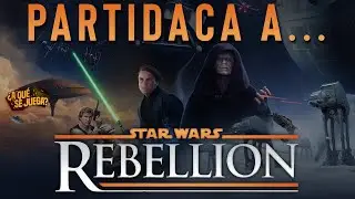 PARTIDACA A... Star Wars : Rebellion - PARTE 2 - LA PARTIDACA