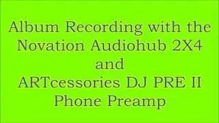 Album Recording with Novation Audiohub 2X4 and ART DJ PRE II Preamp