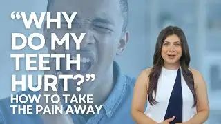 Relieve Tooth Pain: Why Do My Teeth Hurt and How to Alleviate Discomfort