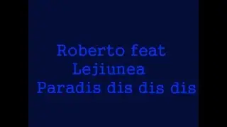 Roberto feat  Lejiunea   Paradis dis dis dis (NORMAL)