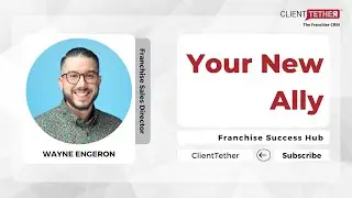 Wayne Joins the ClientTether Team | A New Ally For Your Franchise Brand