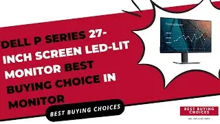 DELL P Series 27-Inch Screen Led-Lit Monitor Best Buying Choice in Monitor