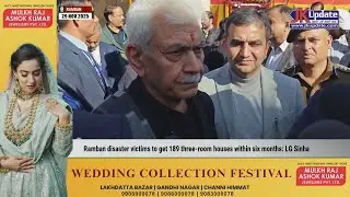 Ramban disaster victims to get 189 three-room houses within six months: LG Sinha