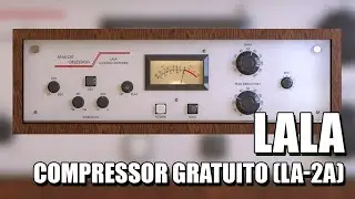LALA - O Melhor Compressor GRATUITO (Simulador LA-2A)