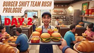 BURGER SHIFT TEAM RUSH PROLOGUE| DAY 2