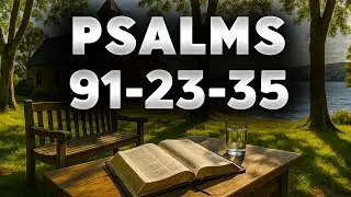 Psalm 91, Psalm 23, Psalm 35 | The Strongest Prayers for Peace in Stress