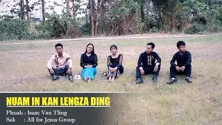 Nuam In Kan Lengza Ding || All for Jesus Group