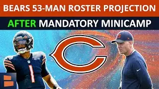 Chicago Bears Roster Projection: Bears 53-Man Roster Following Minicamp Ft SURPRISE Cuts & Additions