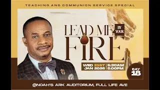 LEAD ME BY YOUR FIRE || REVIVAL FIRE FAST DAY 18 || WITH REV. NTIA I. NTIA || 21ST JAN. 2026