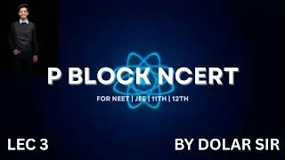P BLOCK (NCERT + JEE + NEET) 15-18TH GROUP
