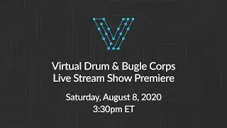 Virtual Drum & Bugle Corps 2020 Live Stream Show Premiere
