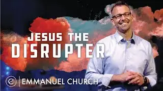 Disrupted: Jesus The Disrupter