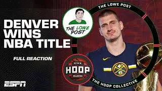 NBA Finals Game 5 Reaction: Nuggets are NBA champs! | The Lowe Post x Hoop Collective