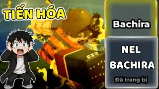 THNE PH&Aacute;T HIỆN BACHIRA TIẾN H&Oacute;A NEL BACHIRA | Blue Lock Rivals