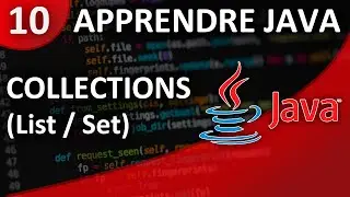 Apprendre Java #10 Collections (List / Set)