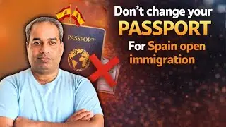 Don&rsquo;t Change Your Passport for Spain Open Immigration