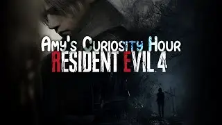 Amy's Curiosity Hour | Resident Evil 4 (2023) Chainsaw Demo