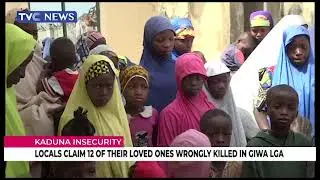 Kaduna Insecurity: Locals Claim 12  Of Loved Ones Allegedly Killed In Giwa LGA