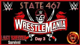 Wrestlemania - State 467 (Day 3) Warm-Up Sux ::: Last Shelter Survival