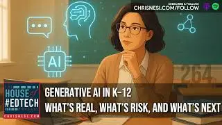 Generative AI in K&ndash;12: What&rsquo;s Real, What&rsquo;s Risk, and What&rsquo;s Next - HoET264