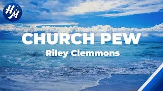 Church Pew by Riley Clemmons | Lyrics