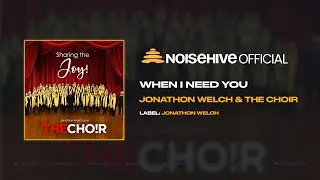 JONATHON WELCH & THE CHOIR - When I Need You (Official Noisehive Video)
