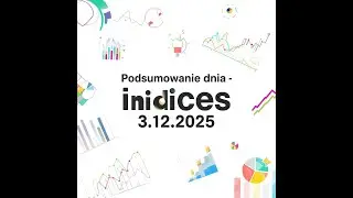 Podsumowanie dnia - 3.12.2025 Indices - Model GxT