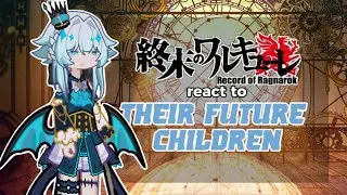 Record of Ragnarok react to Their Future Children |Part 5| Cerydra & Hysilens [WIP]
