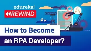 How to Become an RPA Developer | RPA Developer RoadMap | RPA Training | Edureka | RPA Rewind - 3