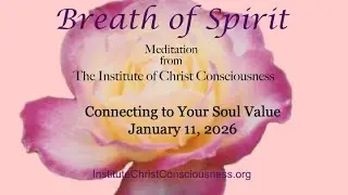 Soul Value&mdash; A Christ Consciousness Meditation to Connect to Your Soul  | Breath of Spirit, 1-11-26