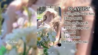 [Playlist]nuông chiều đến hư hỏng,tháp rơi tự do,love me like you do....