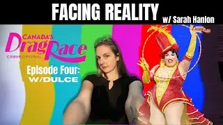 Facing Reality w/ Canada's Drag Race Cast | E4 Dulce on Cast Drama, Artistic Inspo & Manifesting
