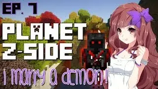 I Marry a DEMON!! (& Spawn a Baby) - Planet Z-Side (Modded Survival Series) - Ep. 7