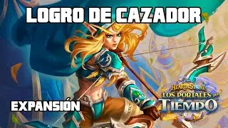 🖥️✅ [GU&Iacute;A LOGROS EXPANSI&Oacute;N] Cazador - Los Portales del Tiempo | Hearthstone en Espa&ntilde;ol