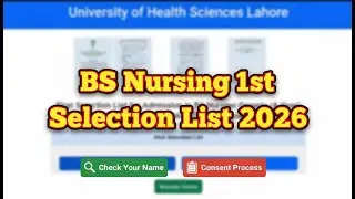 BS Nursing 1st Selection List Out | How to Check Name, Consent & Next Procedure 